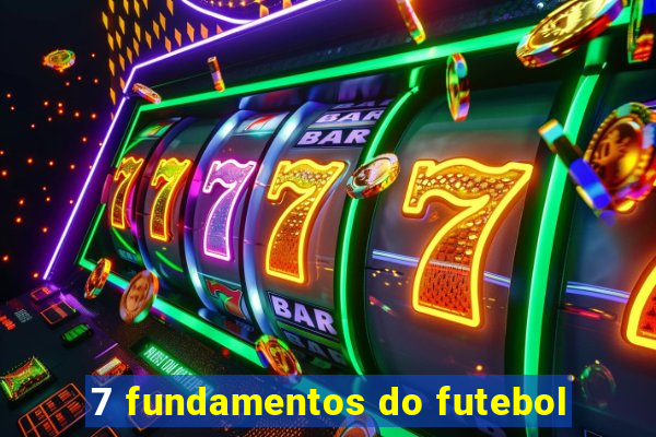 7 fundamentos do futebol